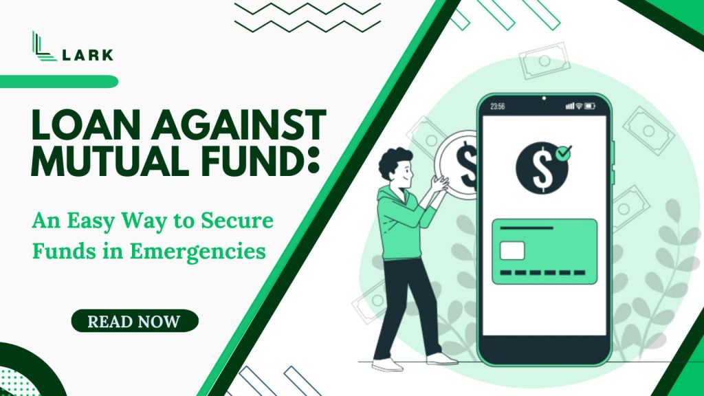 Loan Against Mutual Fund: An easy way to Secure funds in Emergencies