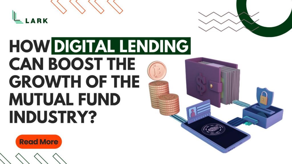 How Digital Lending can boost the growth of the Mutual Fund Industry?