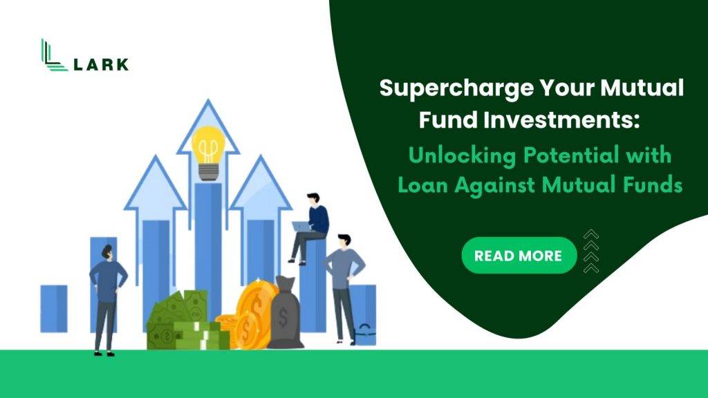 Supercharge Your Mutual Fund Investments: Unlocking Potential with Loan Against Mutual Funds