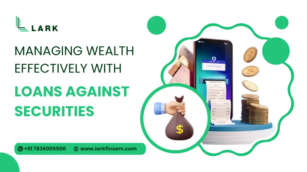 Managing Wealth Effectively with Loans Against Securities